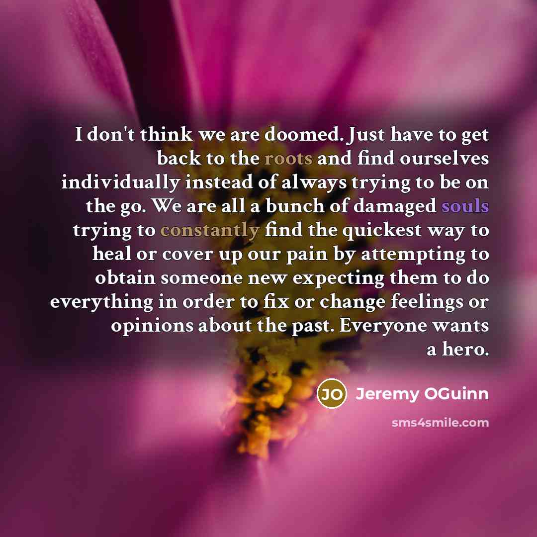 “I don't think we are doomed. Just have to get…” quote by Jeremy OGuinn