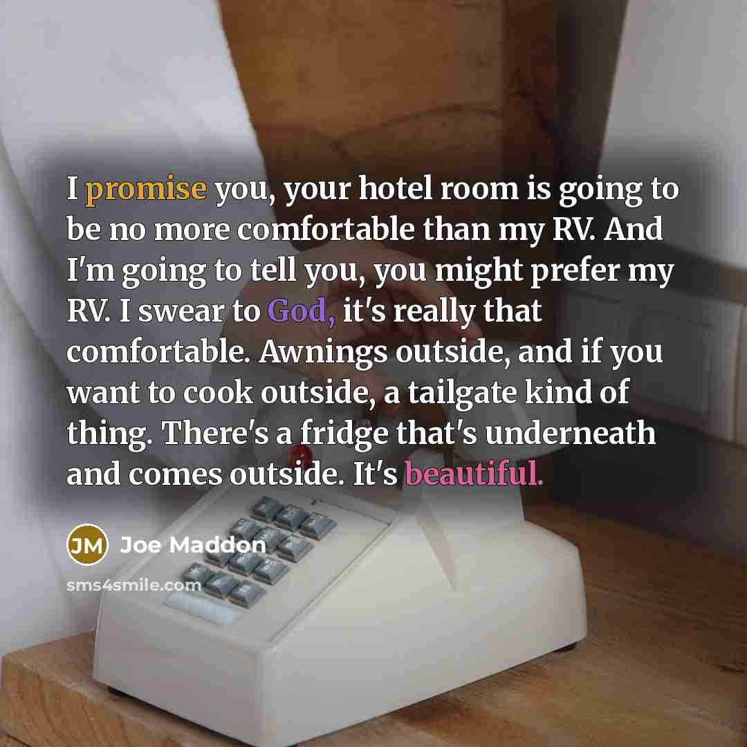 “I promise you, your hotel room is going to be…” quote by Joe Maddon