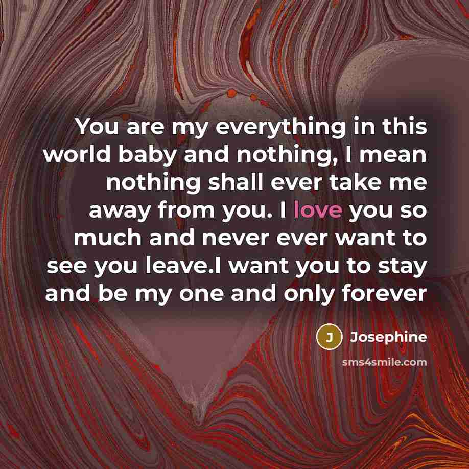 “You are my everything in this world baby and nothing,…” quote by Josephine