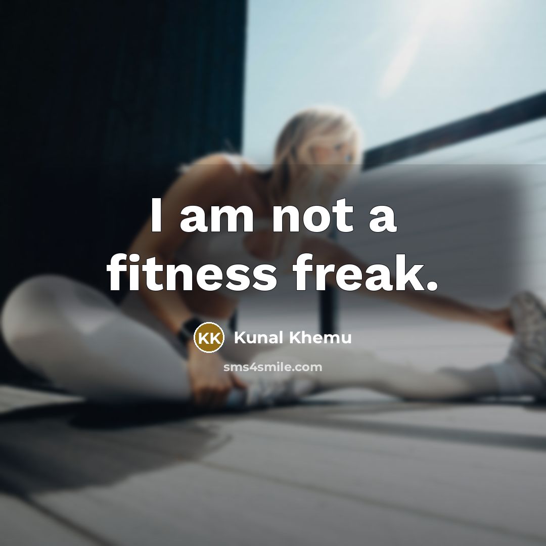 “I am not a fitness freak.…” quote by Kunal Khemu