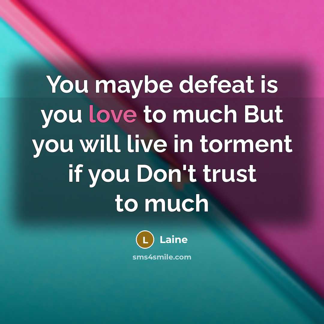“You maybe defeat is you love to much But you…” quote by Laine