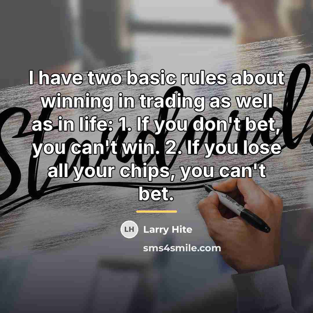 “I have two basic rules about winning in trading as…” quote by Larry Hite