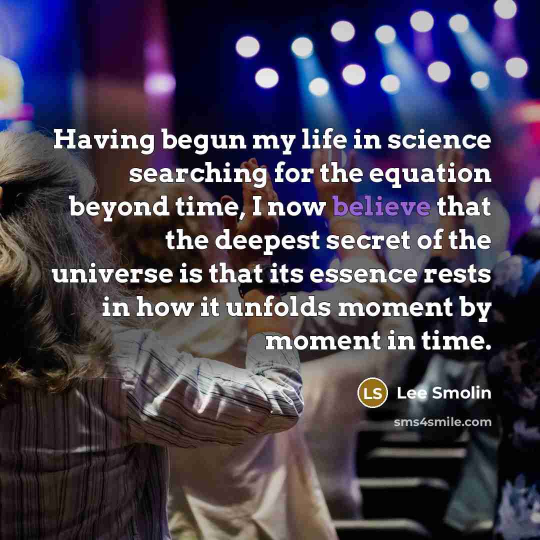 “Having begun my life in science searching for the equation…” quote by Lee Smolin