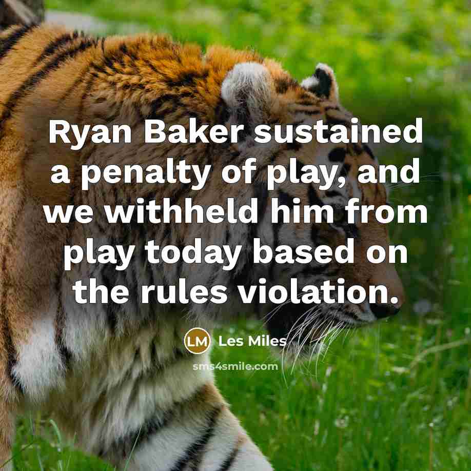 “Ryan Baker sustained a penalty of play, and we withheld…” quote by Les Miles