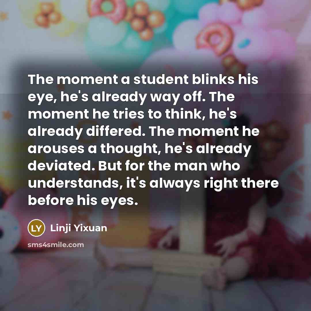 “The moment a student blinks his eye, he's already way…” quote by Linji Yixuan