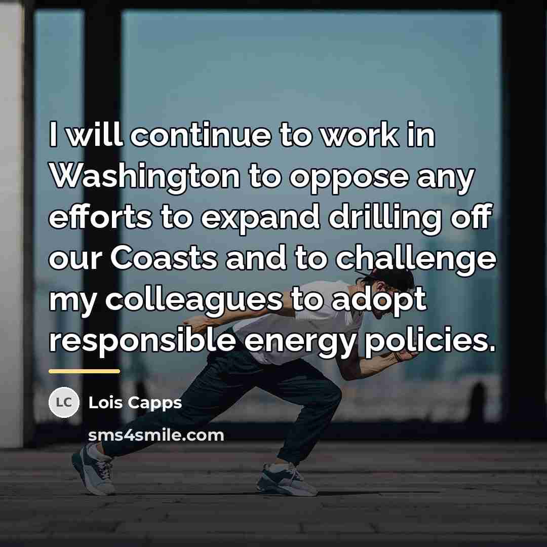 “I will continue to work in Washington to oppose any…” quote by Lois Capps