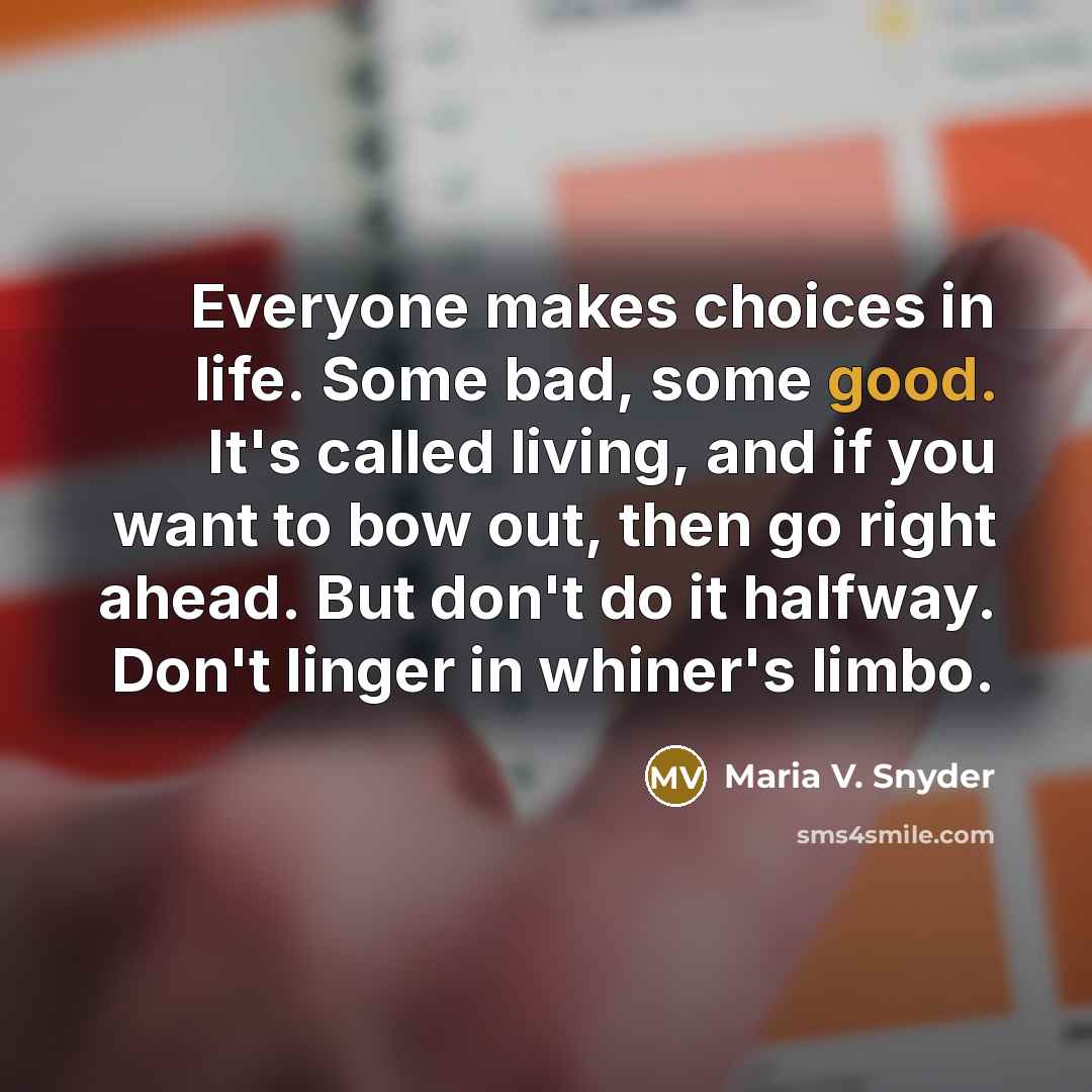 “Everyone makes choices in life. Some bad, some good. It's…” quote by Maria V. Snyder