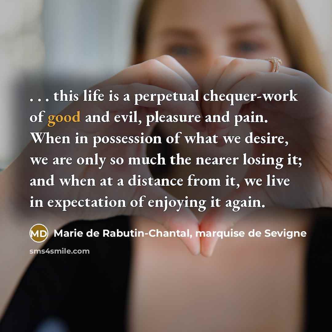“. . . this life is a perpetual chequer-work of…” quote by Marie de Rabutin-Chantal, marquise de Sevigne