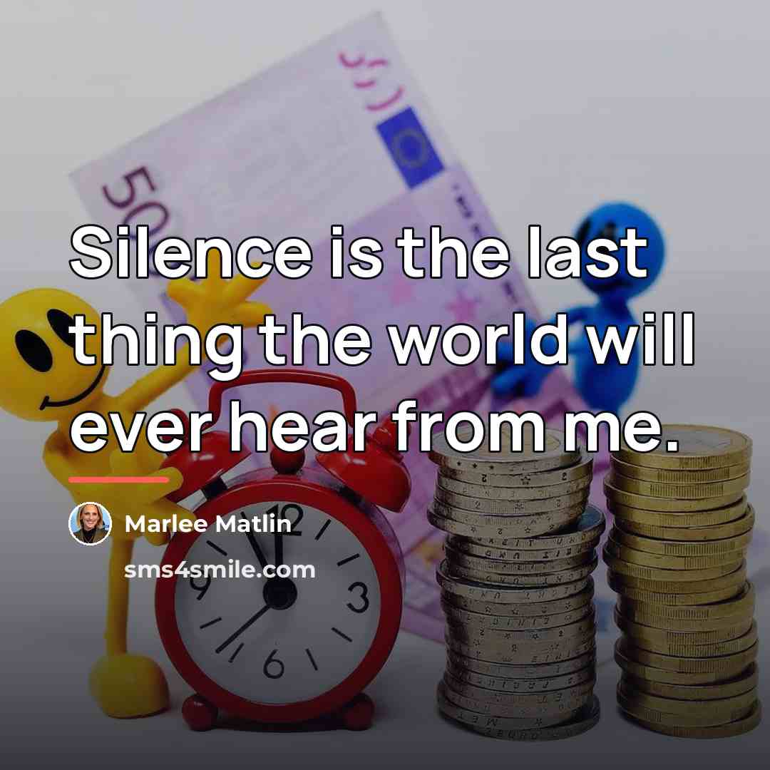 “Silence is the last thing the world will ever hear…” quote by Marlee Matlin