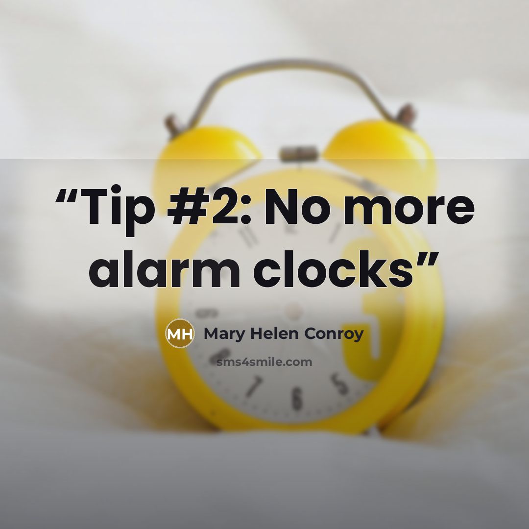 “Tip #2: No more alarm clocks” quote by Mary Helen Conroy