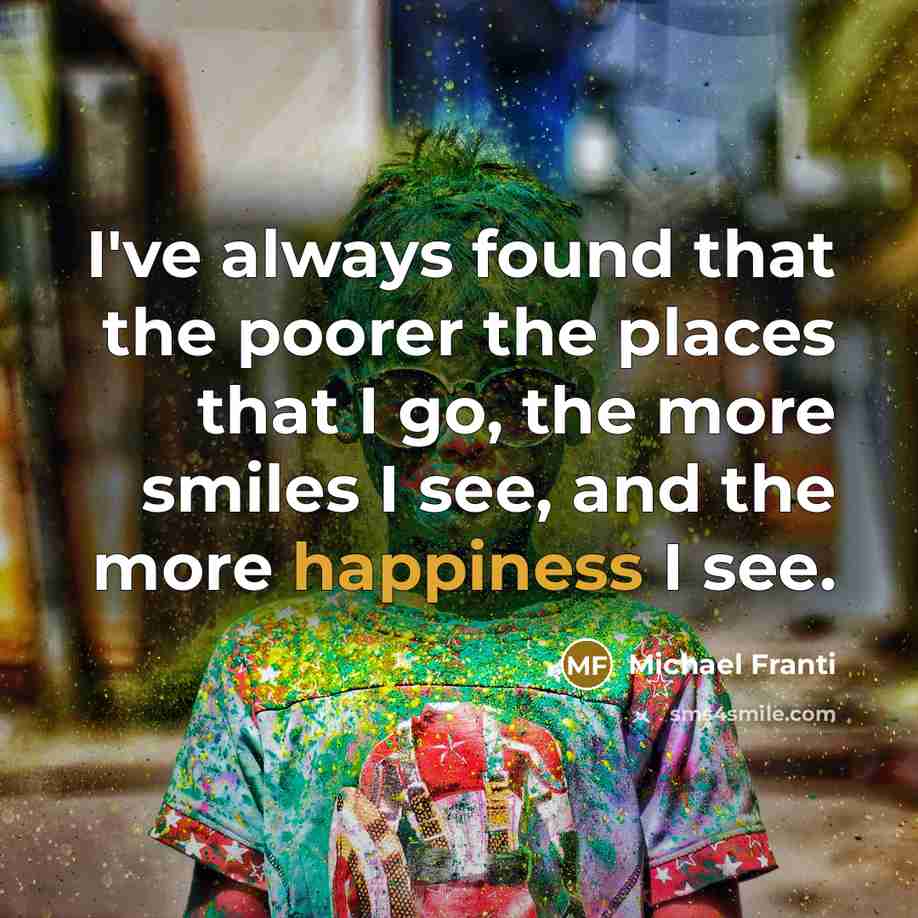 “I've always found that the poorer the places that I…” quote by Michael Franti