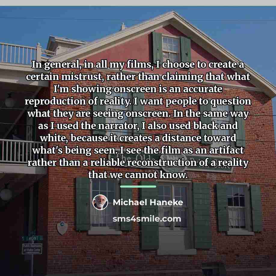 “In general, in all my films, I choose to create…” quote by Michael Haneke