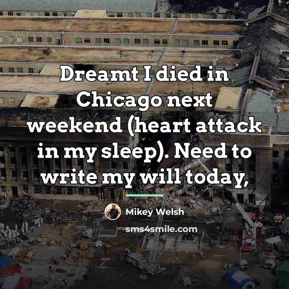 “Dreamt I died in Chicago next weekend (heart attack in…” quote by Mikey Welsh