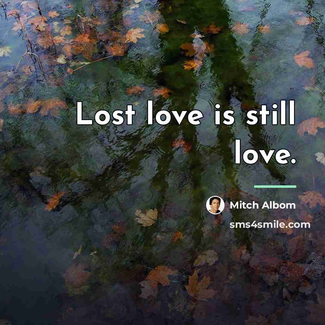 “Lost love is still love.…” quote by Mitch Albom