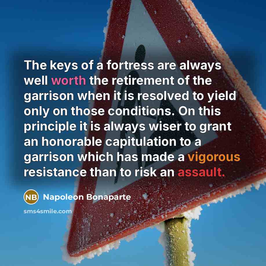 “The keys of a fortress are always well worth the…” quote by Napoleon Bonaparte