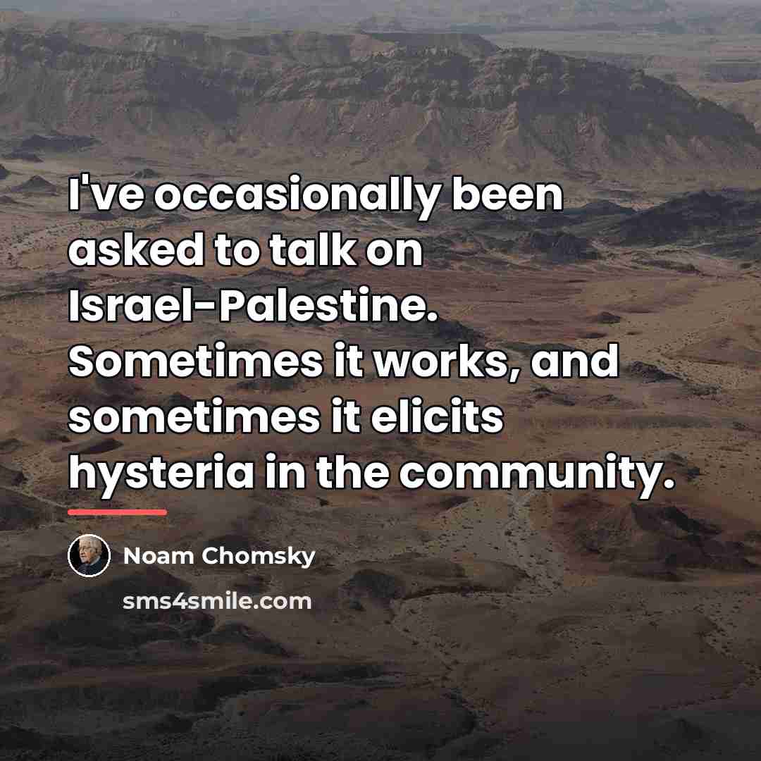 “I've occasionally been asked to talk on Israel-Palestine. Sometimes it…” quote by Noam Chomsky