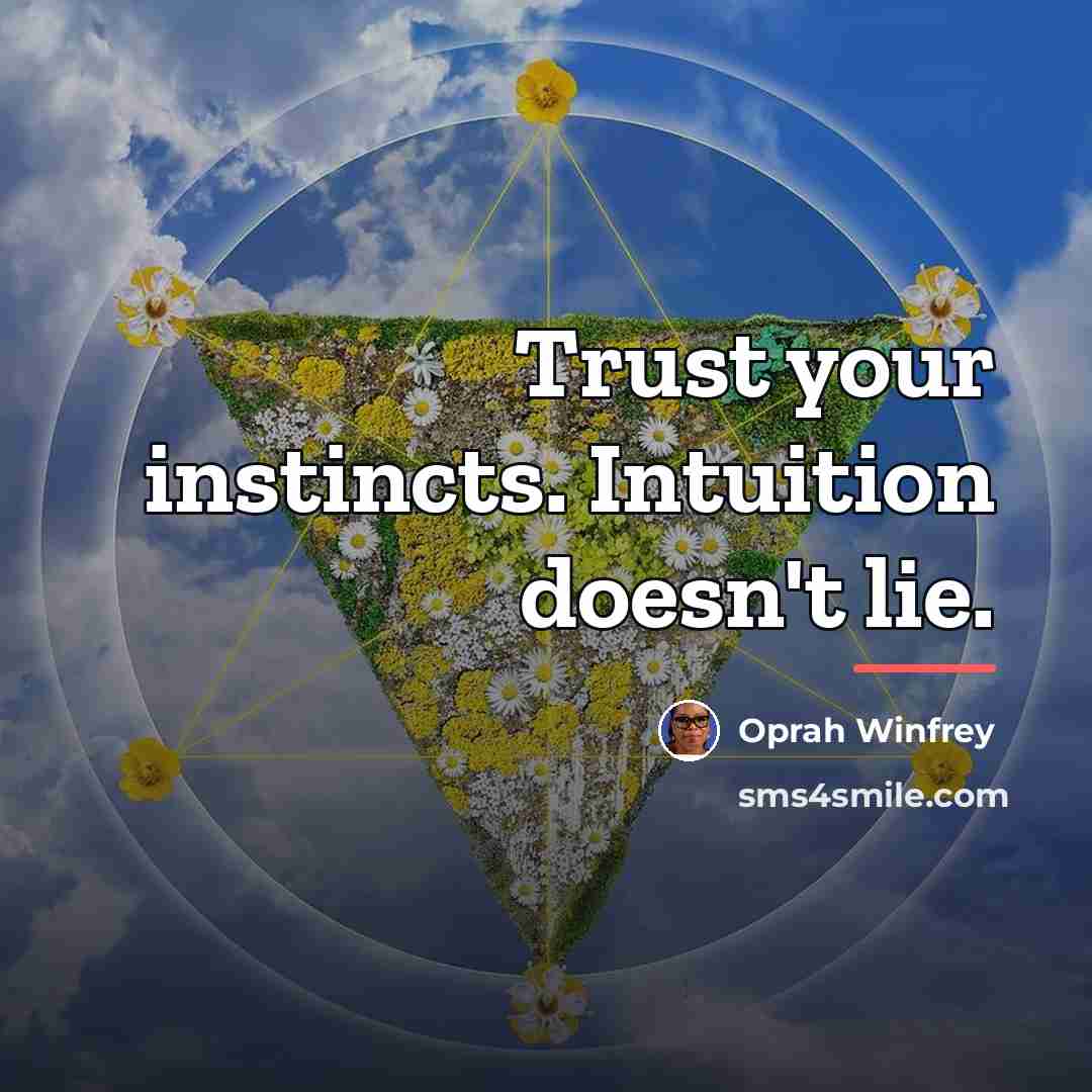 “Trust your instincts. Intuition doesn't lie.…” quote by Oprah Winfrey