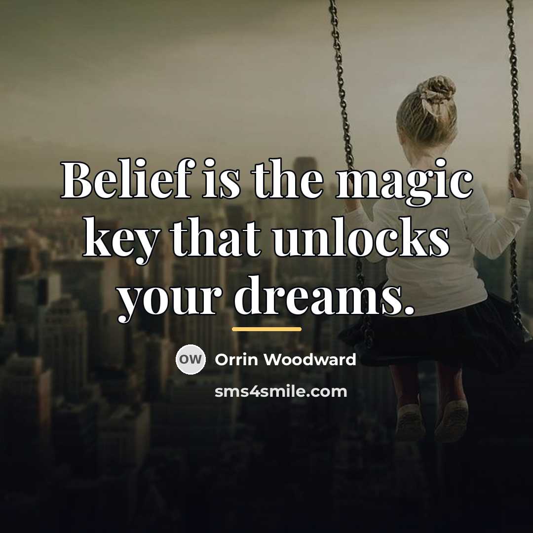 “Belief is the magic key that unlocks your dreams.…” quote by Orrin Woodward