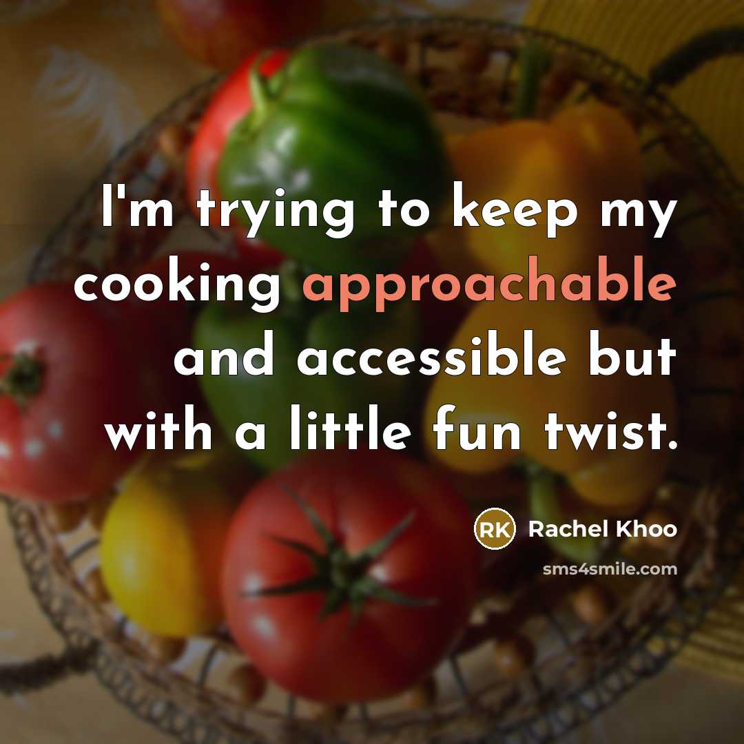 “I'm trying to keep my cooking approachable and accessible but…” quote by Rachel Khoo