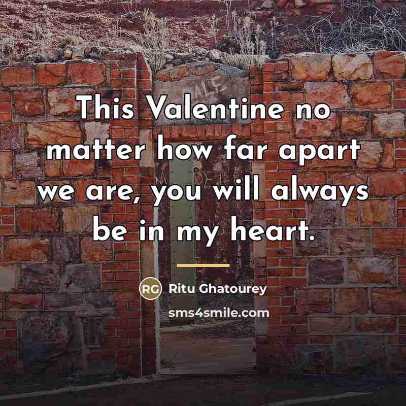 “This Valentine no matter how far apart we are, you…” quote by Ritu Ghatourey