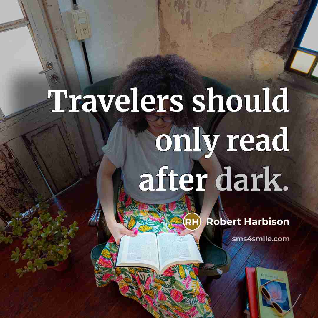 “Travelers should only read after dark.…” quote by Robert Harbison