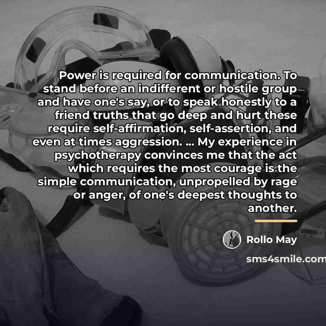 “Power is required for communication. To stand before an indifferent…” quote by Rollo May