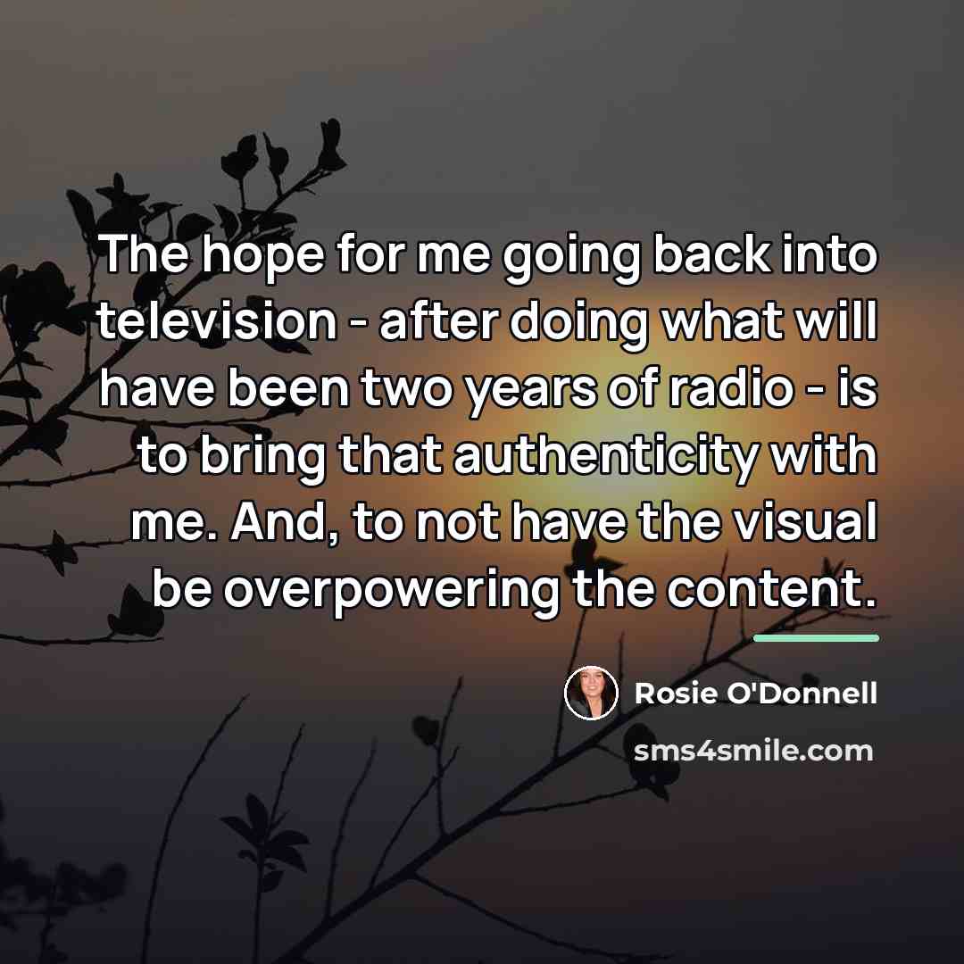 “The hope for me going back into television - after…” quote by Rosie O'Donnell