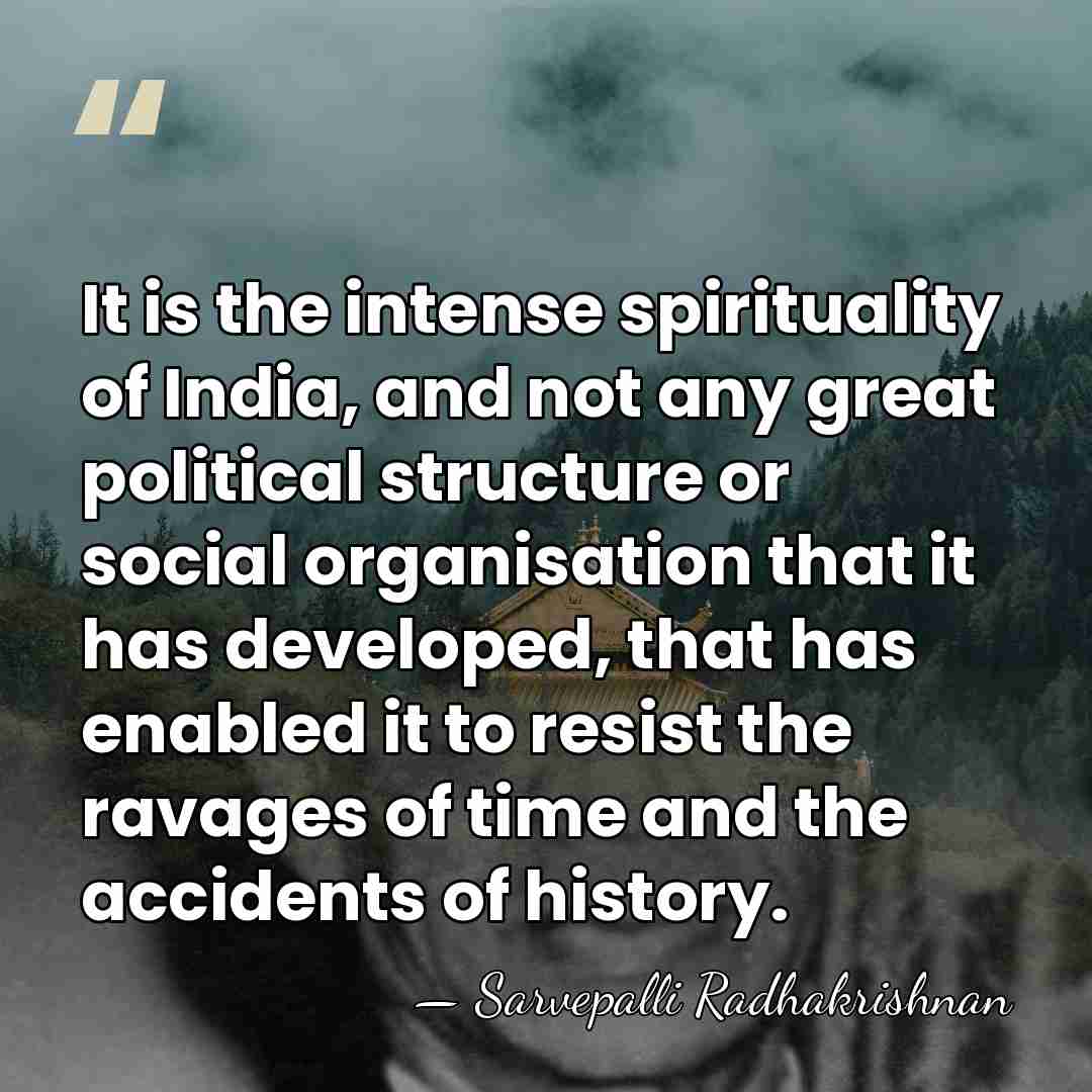 It is the intense spirituality of India, and not any great political&hellip; - Sarvepalli Radhakrishnan