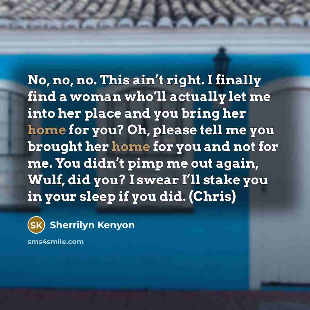 “No, no, no. This ain’t right. I finally find a…” quote by Sherrilyn Kenyon