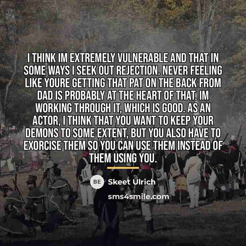 “I think Im extremely vulnerable and that in some ways…” quote by Skeet Ulrich