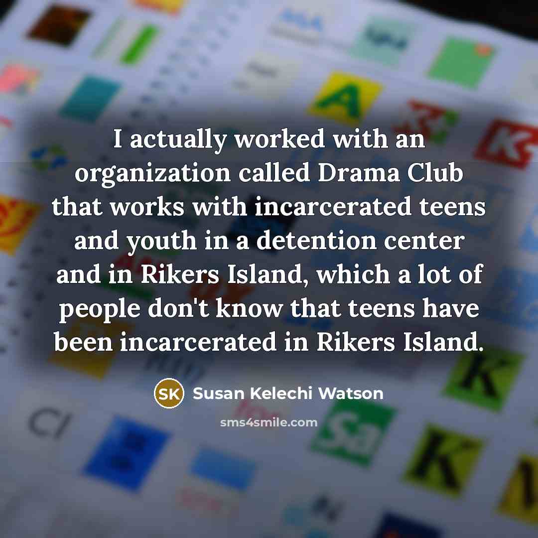 “I actually worked with an organization called Drama Club that…” quote by Susan Kelechi Watson