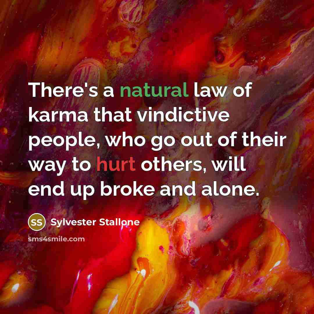 “There's a natural law of karma that vindictive people, who…” quote by Sylvester Stallone