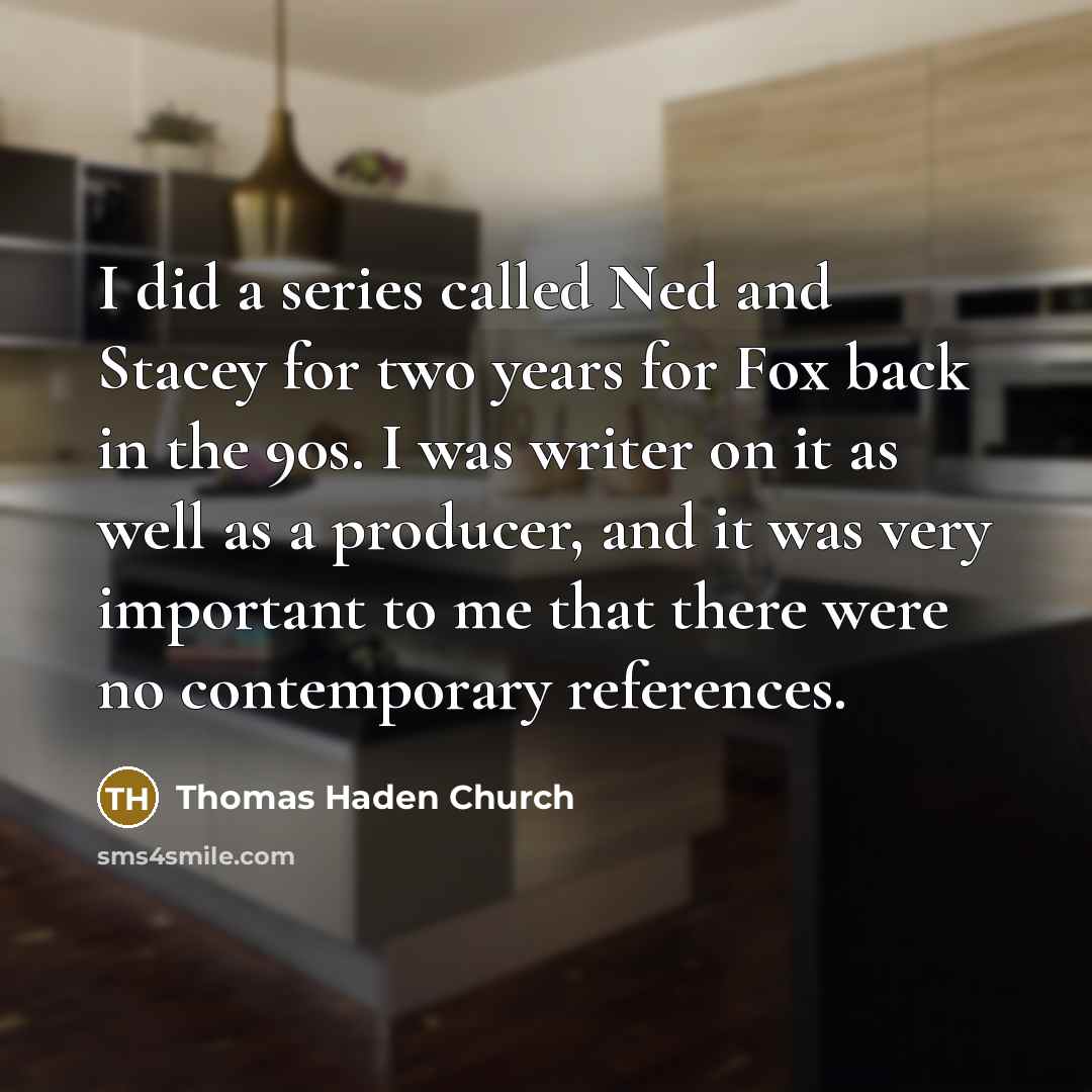 “I did a series called Ned and Stacey for two…” quote by Thomas Haden Church