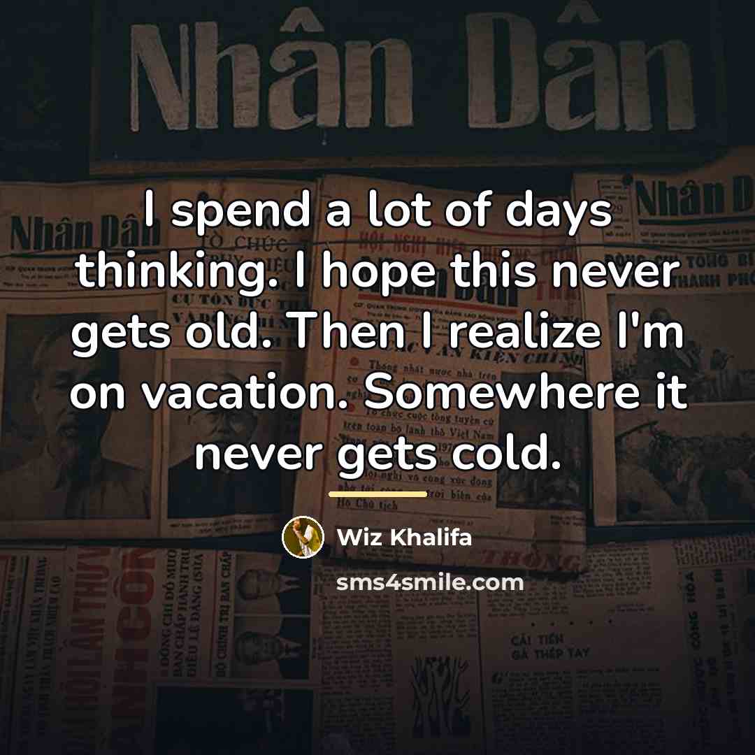 “I spend a lot of days thinking. I hope this…” quote by Wiz Khalifa