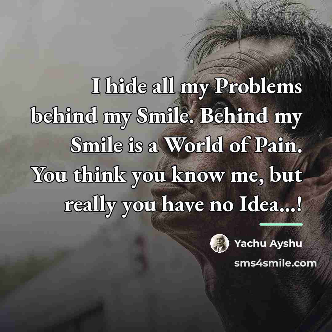 “I hide all my Problems behind my Smile. Behind my…” quote by Yachu Ayshu