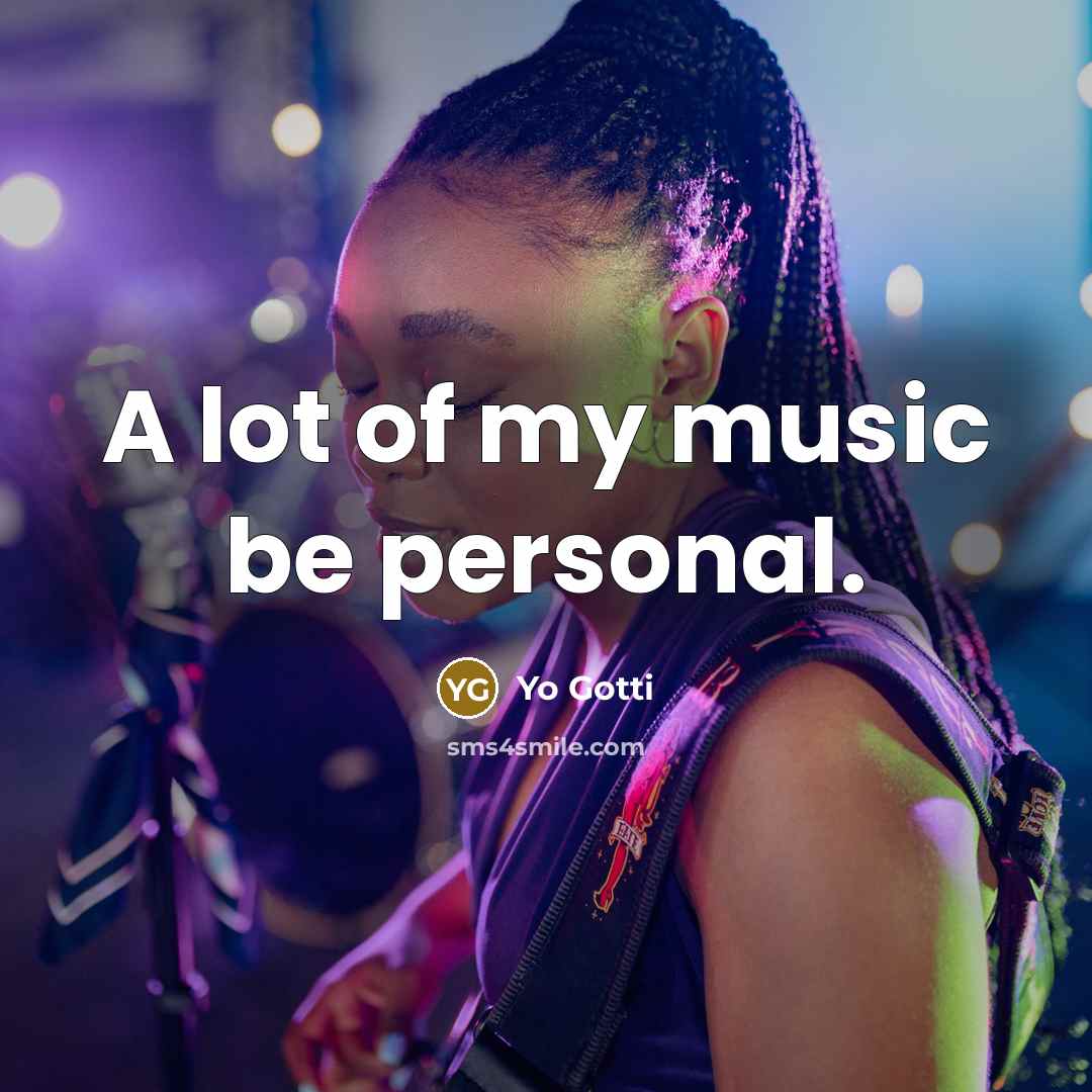 “A lot of my music be personal.…” quote by Yo Gotti