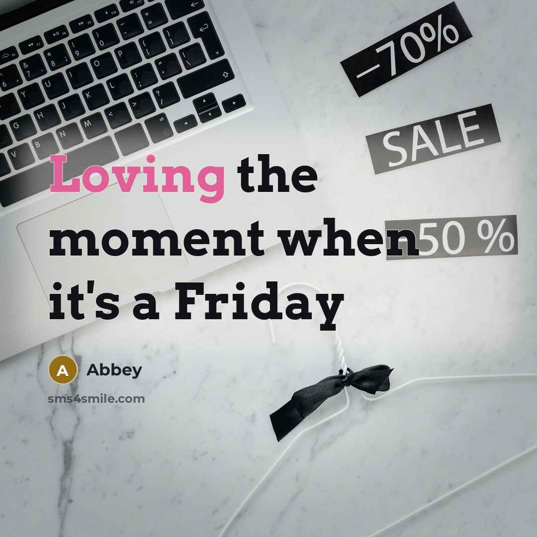 “Loving the moment when it's a Friday…” quote by Abbey