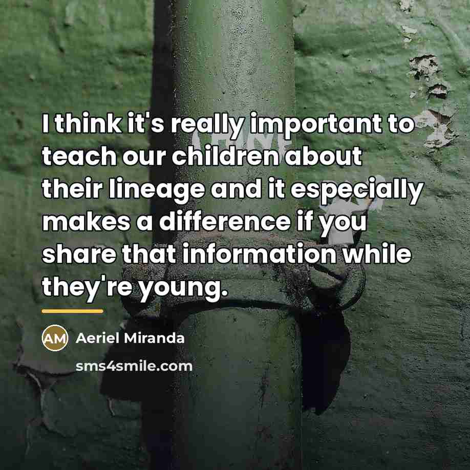 “I think it's really important to teach our children about…” quote by Aeriel Miranda
