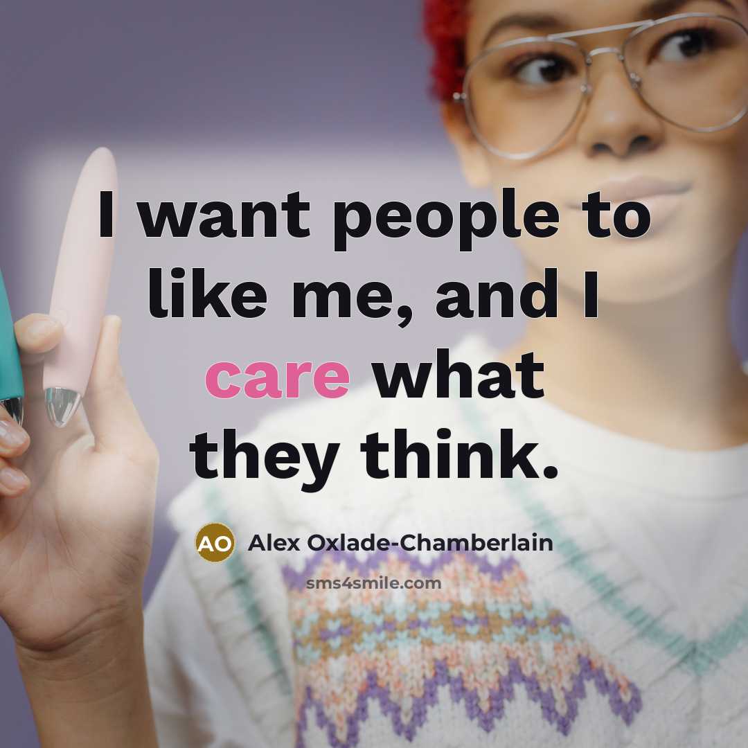 “I want people to like me, and I care what…” quote by Alex Oxlade-Chamberlain