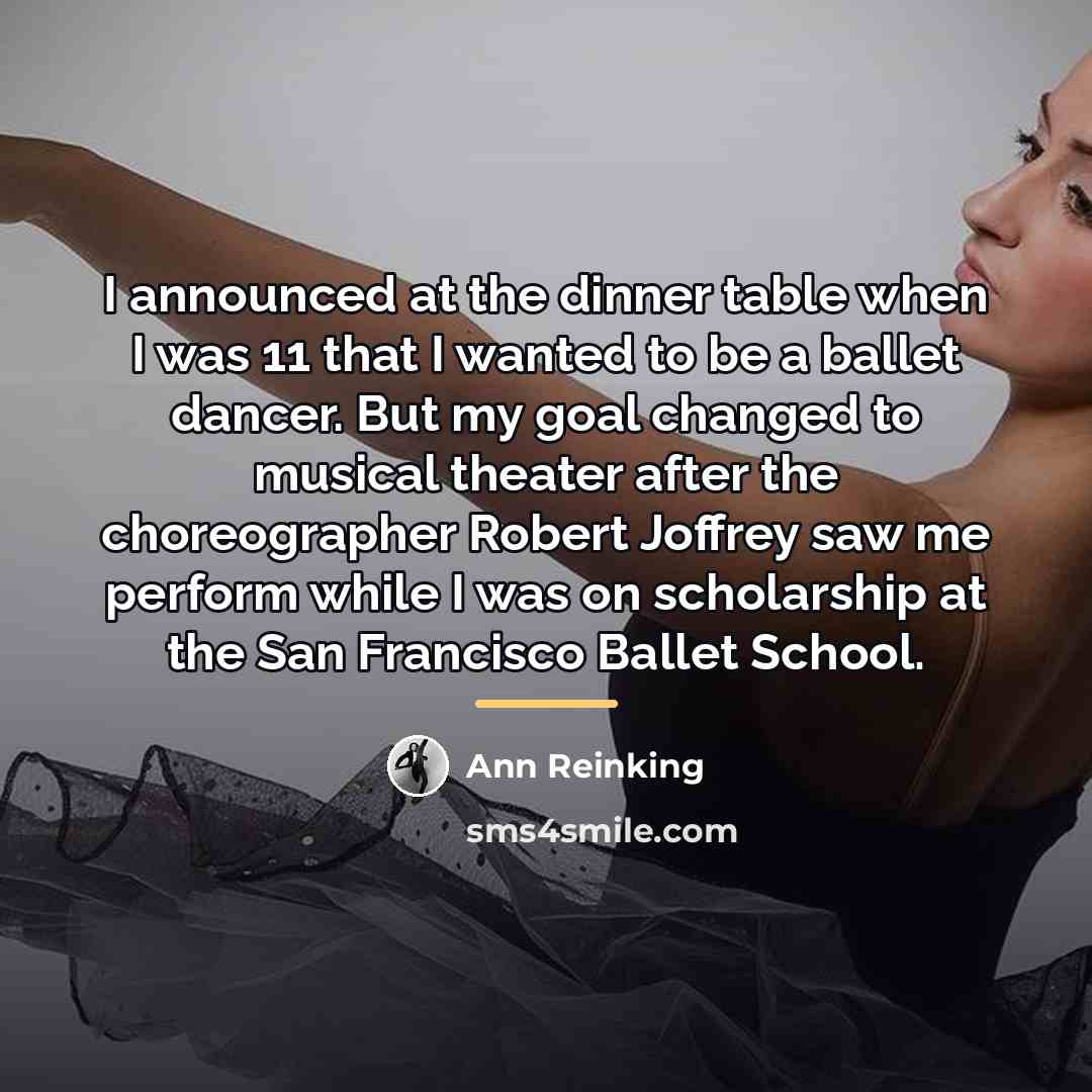 “I announced at the dinner table when I was 11…” quote by Ann Reinking