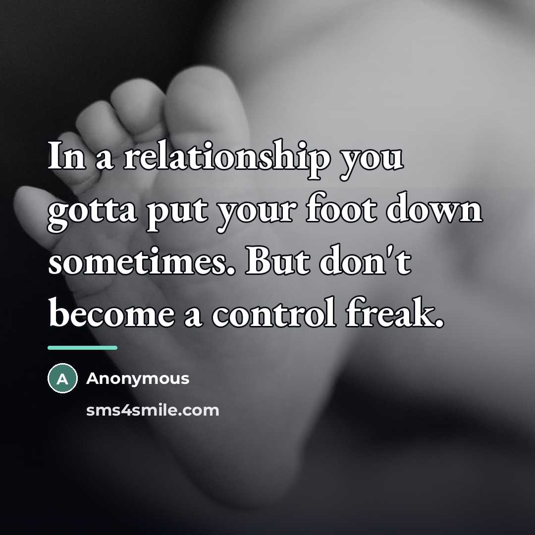 “In a relationship you gotta put your foot down sometimes.…” quote by Anonymous