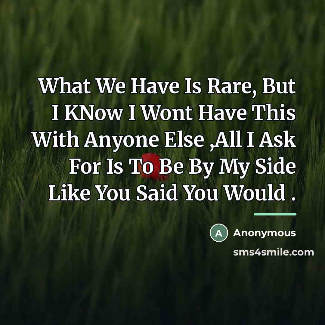 “What We Have Is Rare, But I KNow I Wont…” quote by Anonymous