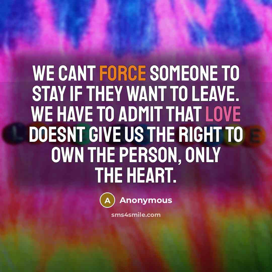 “We cant force someone to stay if they want to…” quote by Anonymous