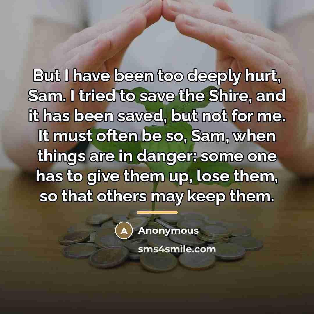 “But I have been too deeply hurt, Sam. I tried…” quote by Anonymous