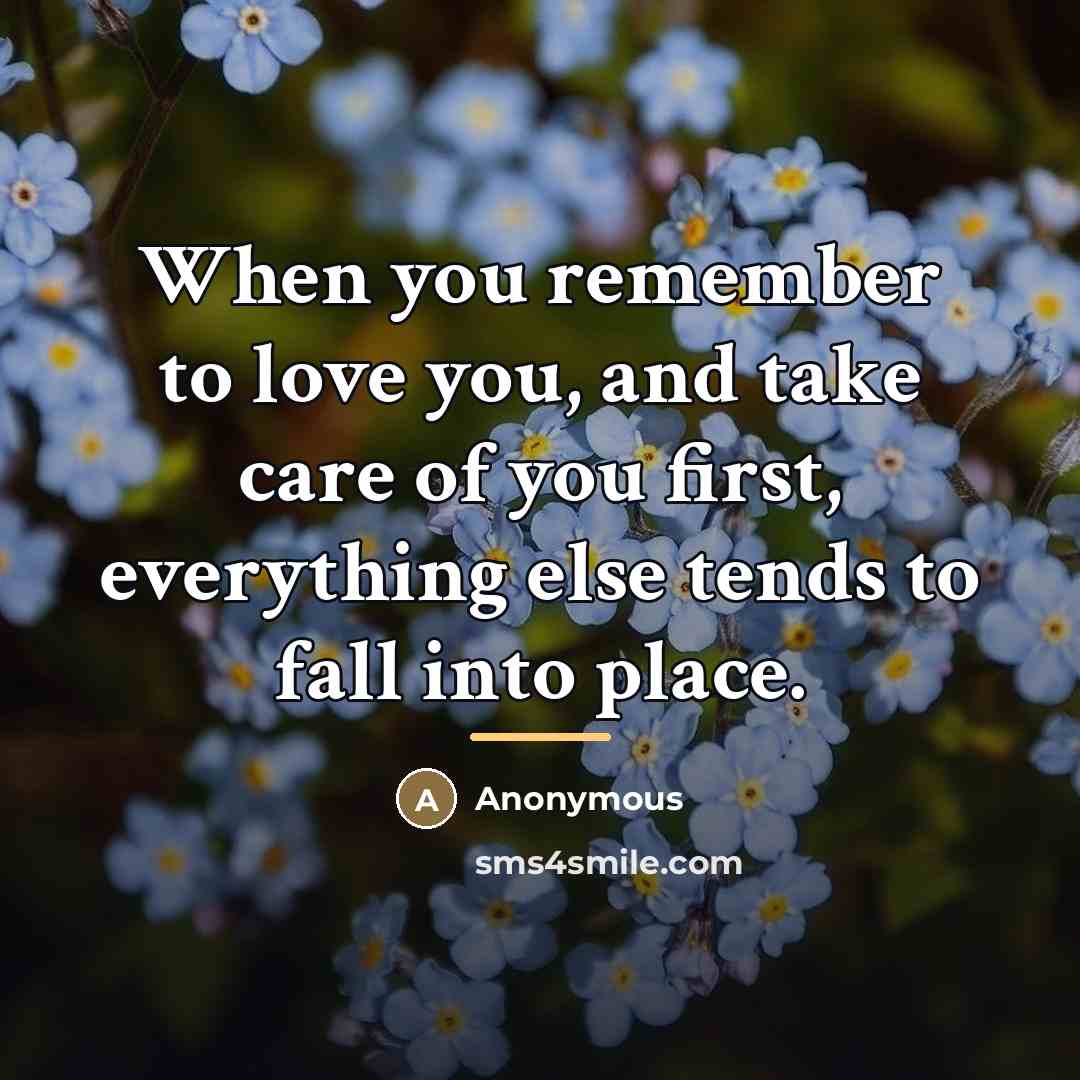 “When you remember to love you, and take care of…” quote by Anonymous