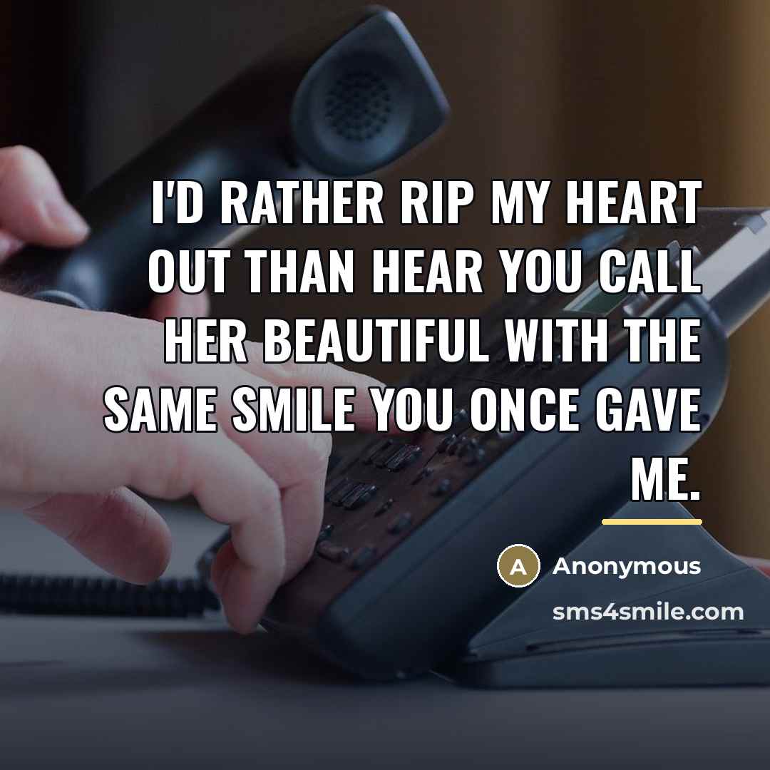 “I'd rather rip my heart out than hear you call…” quote by Anonymous