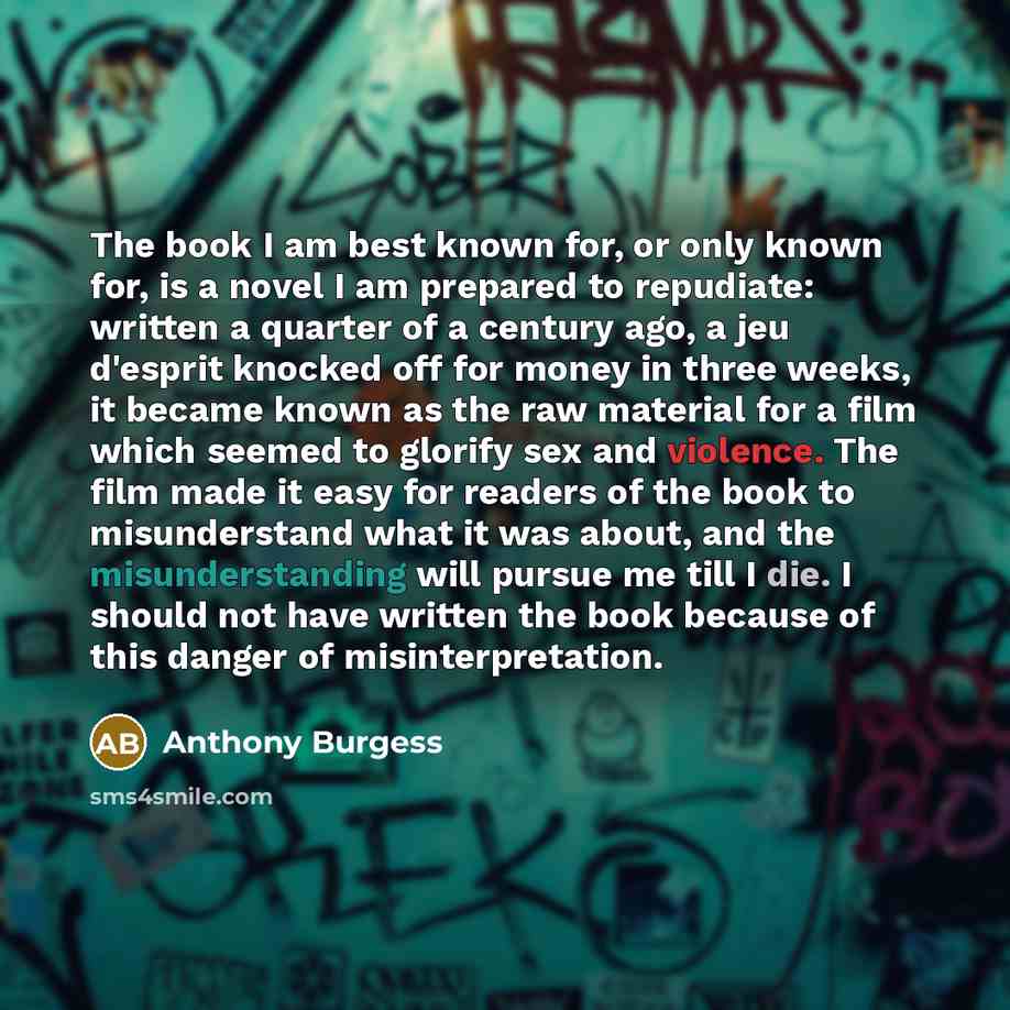 “The book I am best known for, or only known…” quote by Anthony Burgess