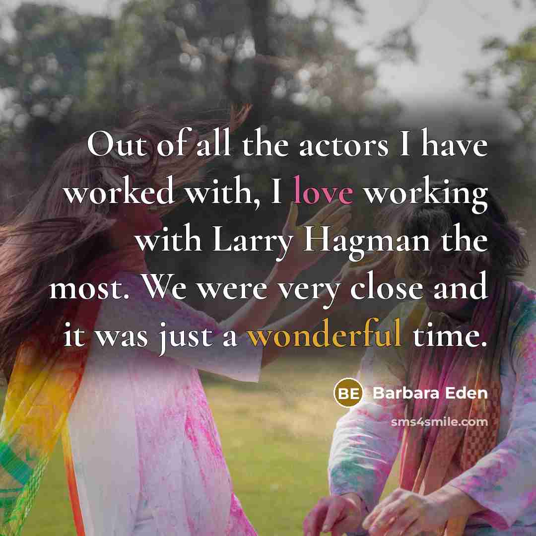 “Out of all the actors I have worked with, I…” quote by Barbara Eden
