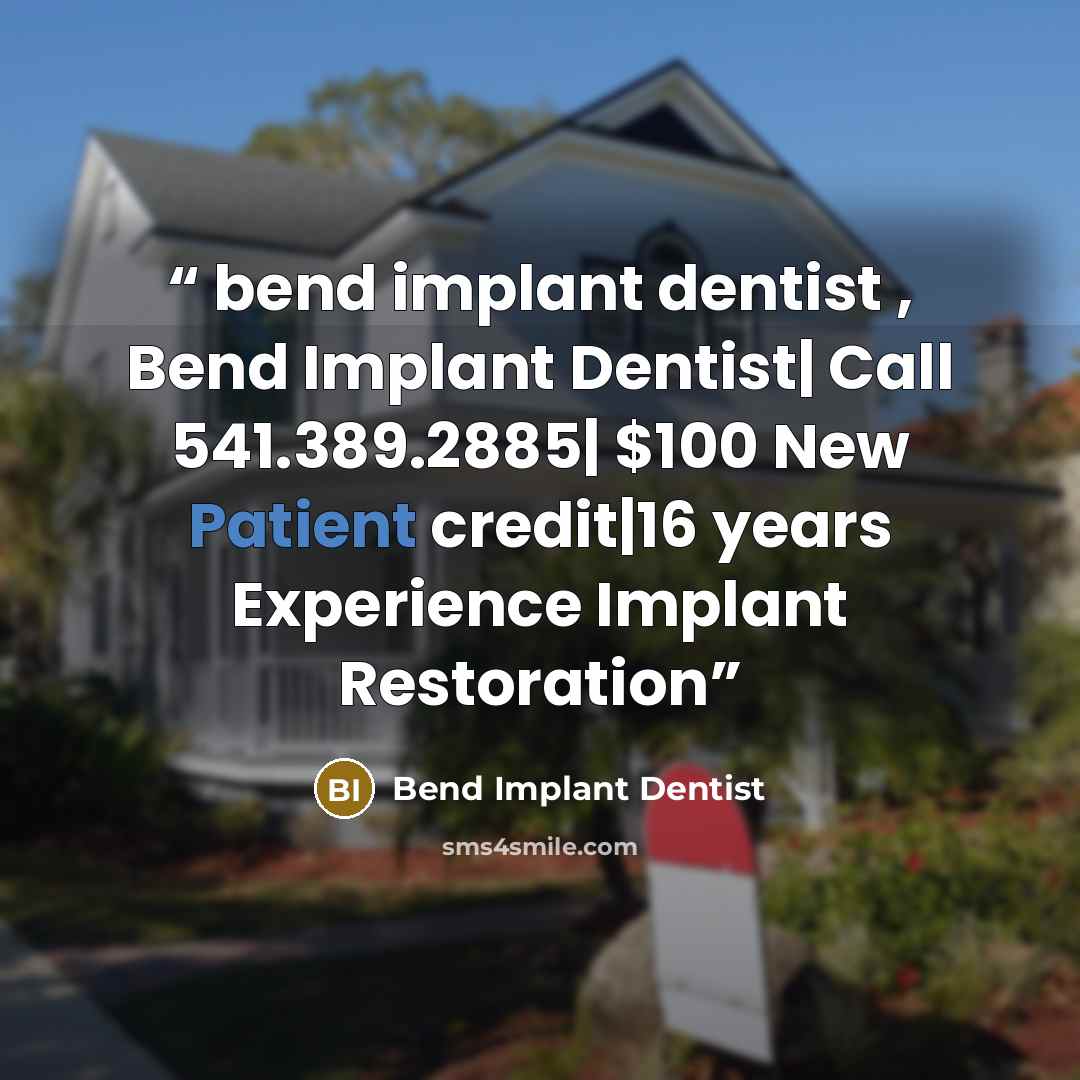 “bend implant dentist , Bend Implant Dentist| Call 541.389.2885| $100 New Patient credit|16 years Experience Implant Restoration” quote by Bend Implant Dentist