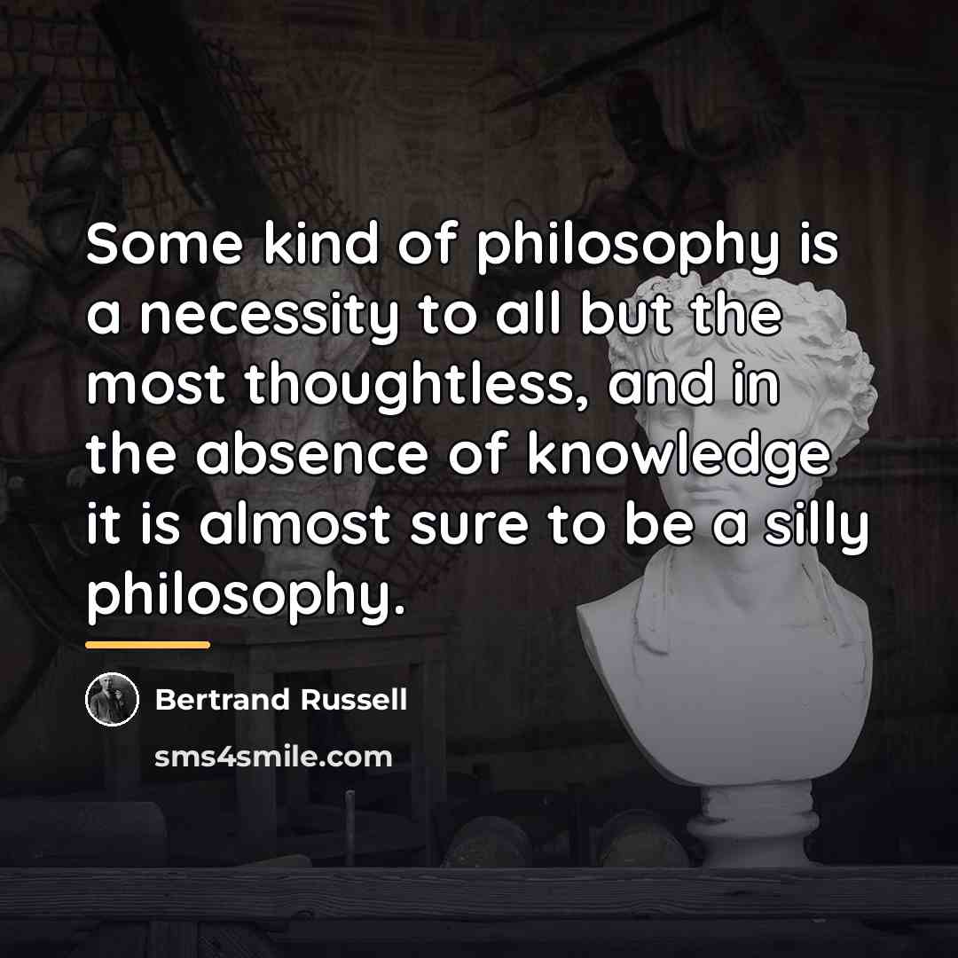 “Some kind of philosophy is a necessity to all but…” quote by Bertrand Russell